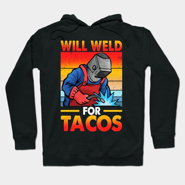 Funny Welder Will Weld For Tacos Hoodie by Chea Shepherd